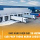 Kho hàng hiện đại xu hướng và giải pháp trong ngành Logistics 2024