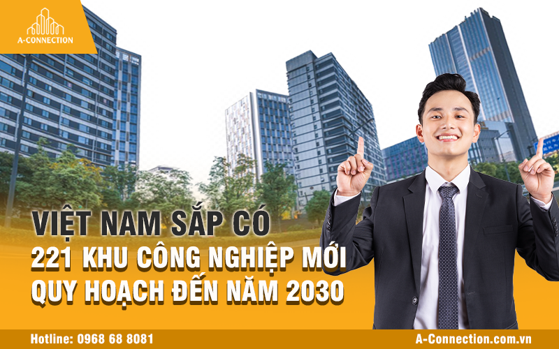 Việt Nam sắp có 221 khu công nghiệp mới quy hoạch đến năm 2030