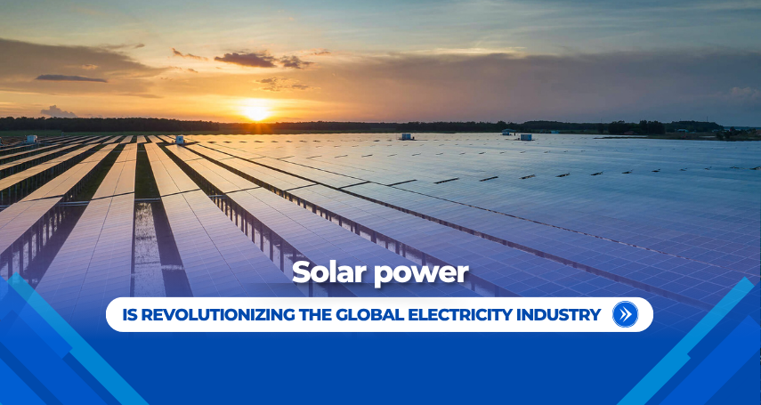 A-connection - Solar power is revolutionizing the global electricity industry