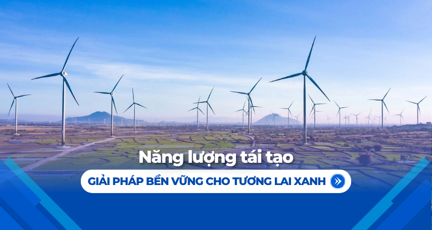 A-connection - Năng lượng tái tạo – Giải pháp bền vững cho tương lai xanh