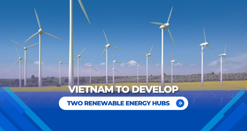 Vietnam to develop two renewable energy hubs