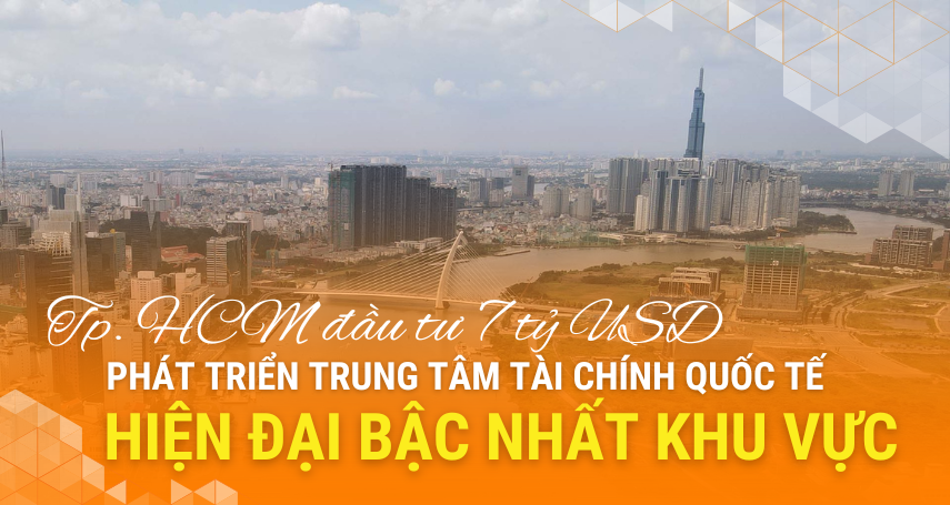 A-connection - TP.HCM đầu tư 7 tỷ USD phát triển trung tâm tài chính quốc tế hiện đại bậc nhất khu vực