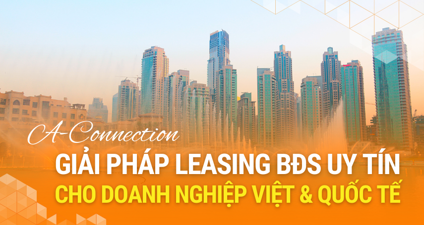A-connection giải pháp leasing bds cho doanh nghiệp việt và quốc tế