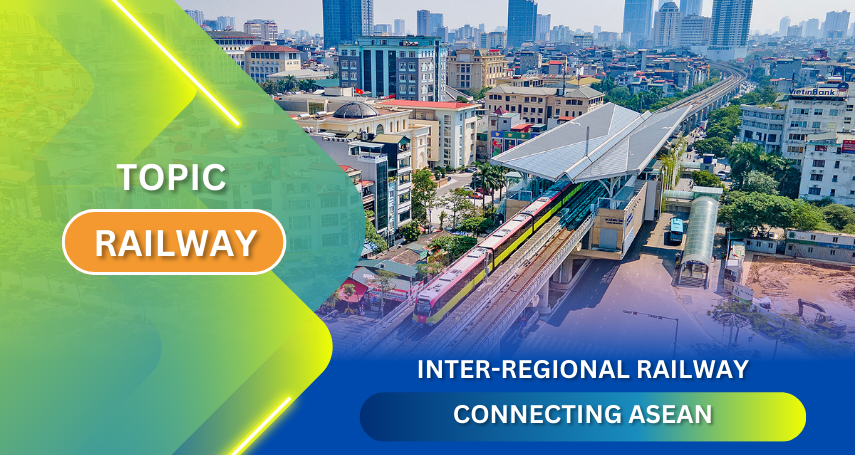 A-connection ASEAN Connectivity Inter Regional Railway Infrastructure