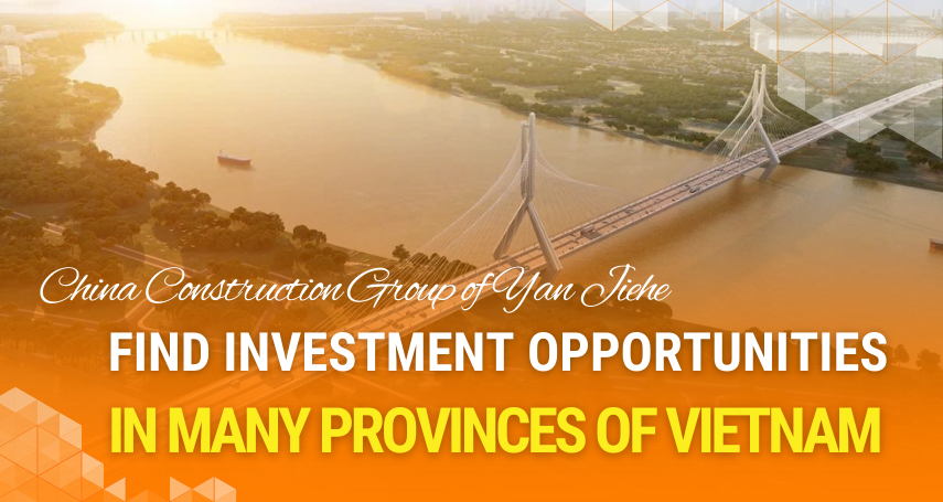 Chinese-construction-group-of-Yan-Jiehe-seeks-investment-opportunities-in-Vietnam