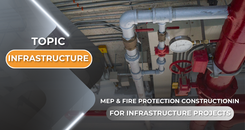 MEP Fire protection Constructionin for Infrastructure Projects