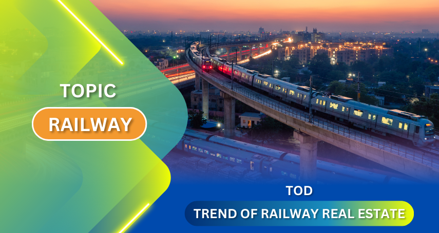 TOD– Real estate trend connected to railways