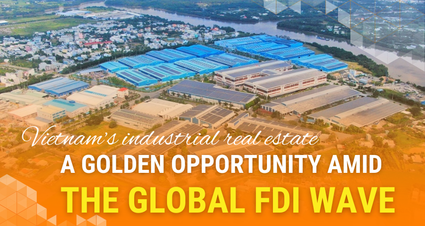 A-conneciton- Vietnam’s Industrial Real Estate: A Golden Opportunity Amid the Global FDI Wave