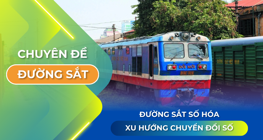 A-connection - Đường sắt số hóa – Xu hướng chuyển đổi số trong quản lý & vận hành hạ tầng đường sắt Việt Nam