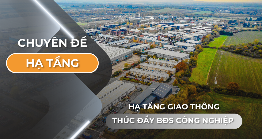 Hạ tầng giao thông thúc đảy bds công nghiệp