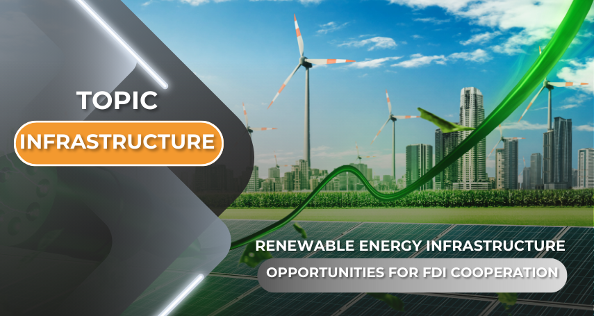 Renewable Energy Infrastructure Opportunities for FDI Cooperation