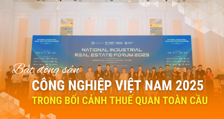 A-connection - Bất động sản công nghiệp Việt Nam 2025: Cơ hội và Thách thức trong bối cảnh thuế quan toàn cầu