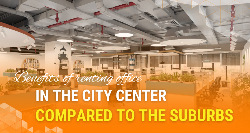 A-connection - Benefits of renting office in the city center compared to the suburbs