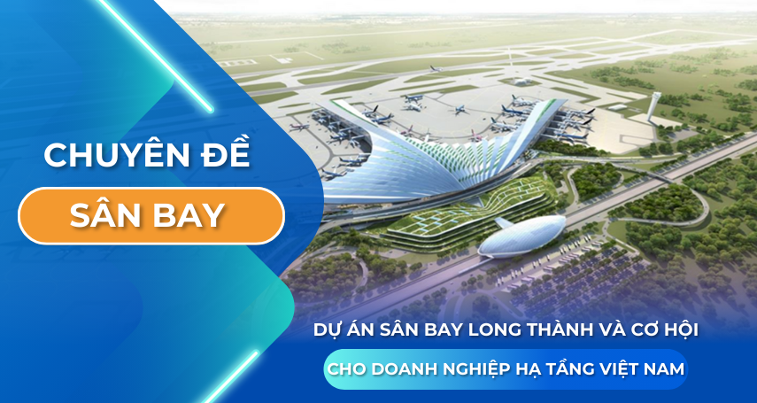A-connection - Dự án sân bay Long Thành và cơ hội cho doanh nghiệp hạ tầng Việt Nam