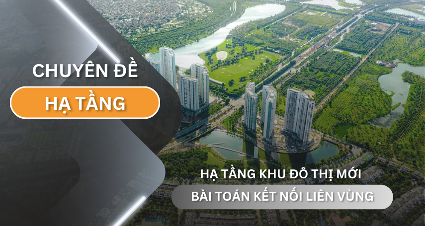 A-connection - Hạ tầng khu đô thị mới và bài toán kết nối liên vùng