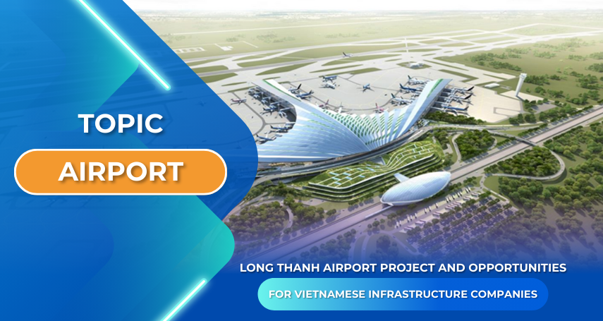 A-connection - Long Thanh airport project and opportunities for vietnamese infrastructure companies