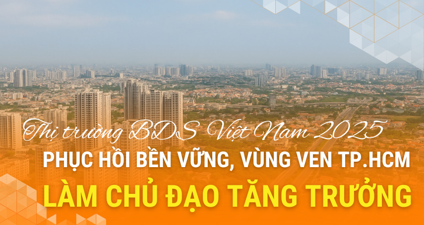 A-connection - Thị trường bất động sản Việt Nam 2025: Phục hồi bền vững, vùng ven TP.HCM làm chủ đạo tăng trưởng