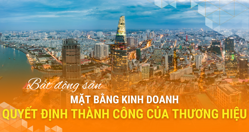 Mặt bằng kinh doanh quyết định thành công thương hiệu.