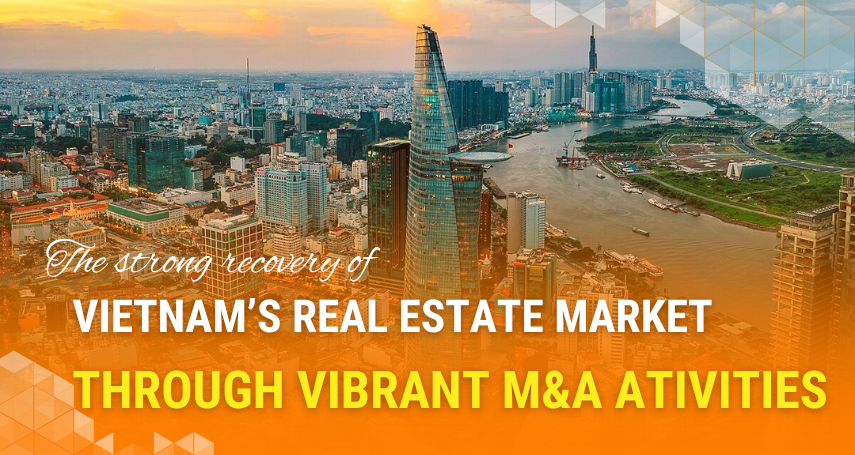 A-connection - The strong recovery of Vietnam’s real estate market through vibrant M&A ativities
