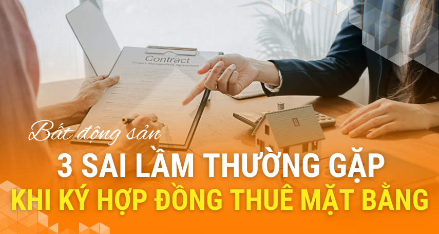 3 sai lầm thường găp khi kí hợp đồng thuê mặt bằng.