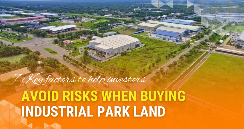 A-connection - 7 Factors That Help Investors Avoid Risks When Buying Industrial Park Land