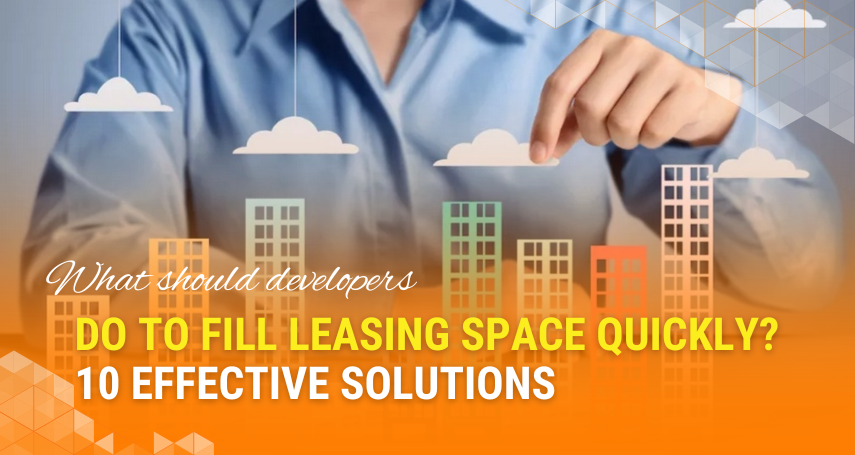 A-connection - What should developers do to fill leasing space quickly? 10 Effective solutions
