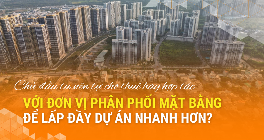 A-connection - Chủ đầu tư nên tự cho thuê hay hợp tác với đơn vị phân phối mặt bằng để lấp đầy dự án nhanh hơn?