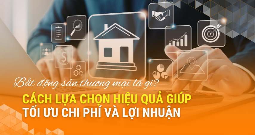 A-connection - Bất động sản thương mại là gì? Cách lựa chọn hiệu quả giúp tối ưu chi phí và lợi nhuận