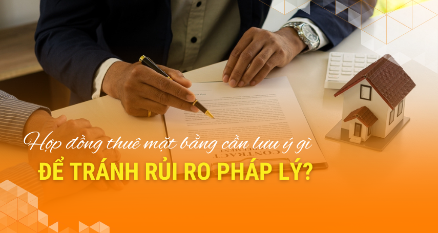 A-connection - Hợp đồng thuê mặt bằng cần lưu ý gì để tránh rủi ro pháp lý?