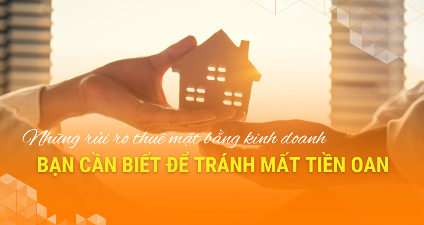 A-connection - Những rủi ro thuê mặt bằng kinh doanh bạn cần biết để tránh mất tiền oan