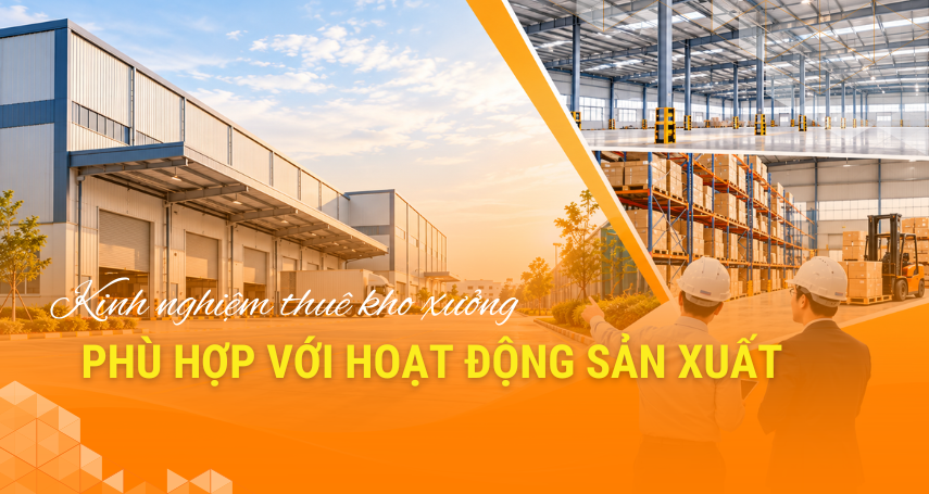 A-connection- Kinh nghiệm thuê kho xưởng phù hợp với hoạt động sản xuất