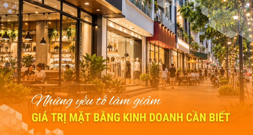 Những yếu tố làm giảm giá trị mặt bằng kinh doanh cần biết